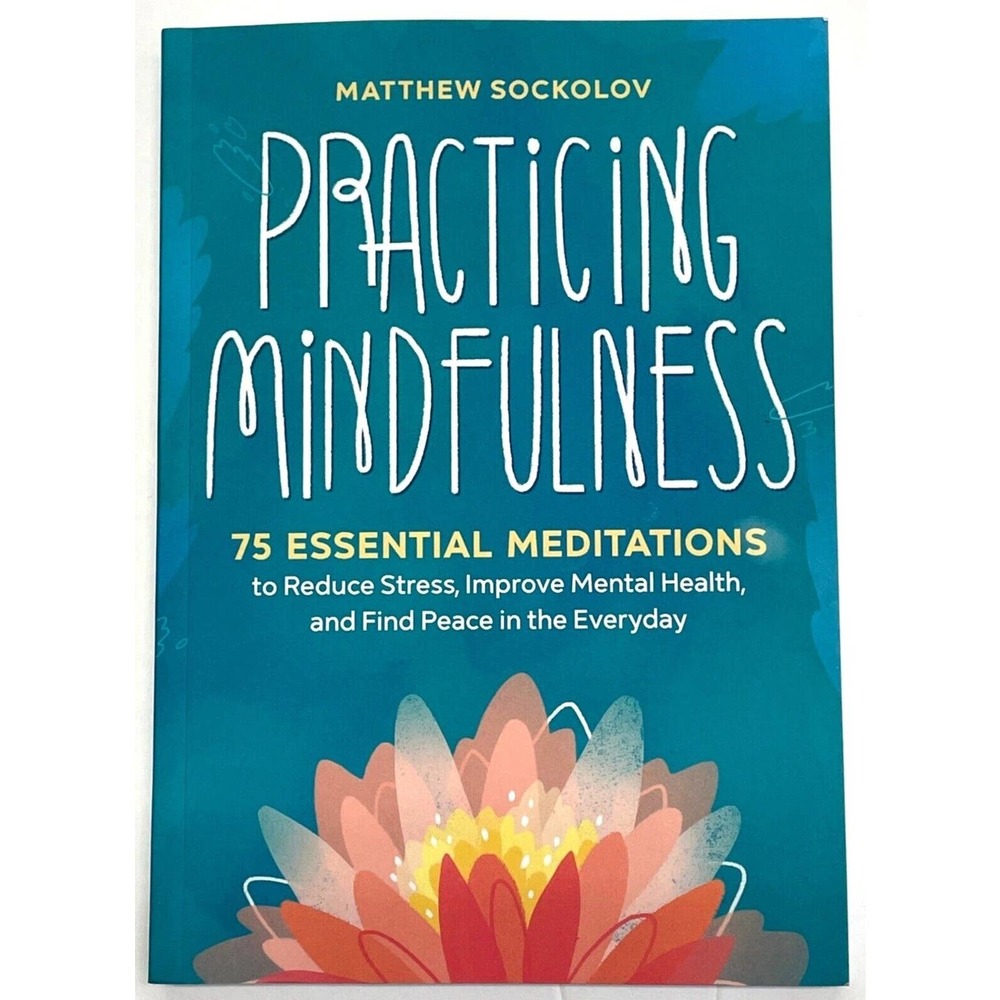 New 2018 Practicing Mindfulness 75 Essential Meditations Sockolov Matthew Book